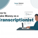 How to Make Money With Transcription Side Hustle – Career Sidekick