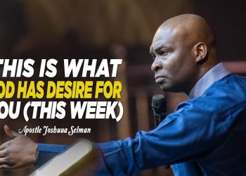 THIS WEEK, IS A WEEK OF MIRACLES – APOSTLE JOSHUA SELMAN