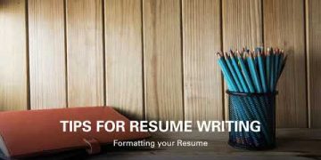 Tips on Resume Writing: Formatting Your Resume