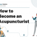 How to Become an Acupuncturist – Career Sidekick