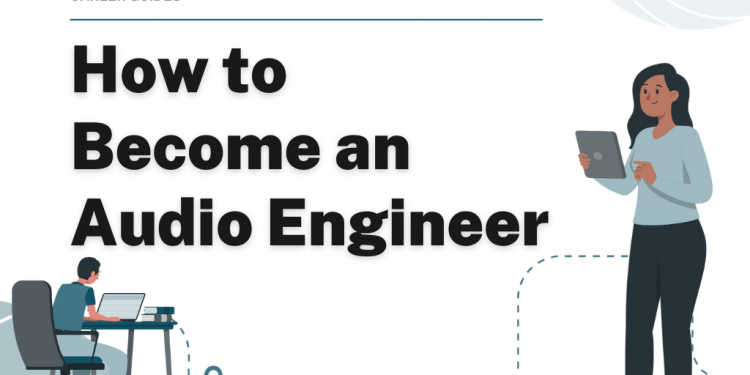How to Become an Audio Engineer – Career Sidekick