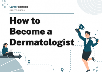 How to Become a Dermatologist – Career Sidekick