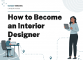 How to Become an Interior Designer – Career Sidekick