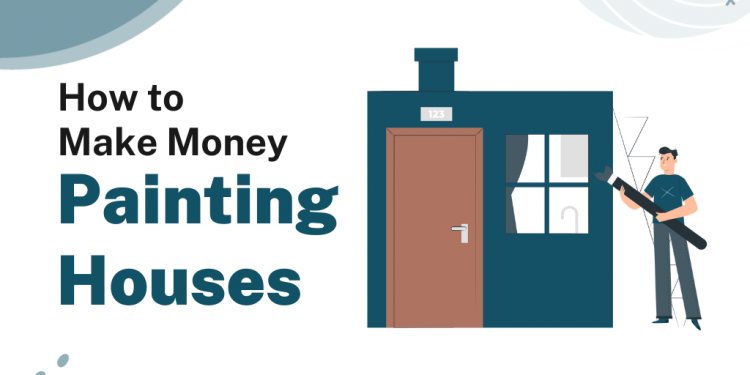 How to Make Money Painting Houses – Career Sidekick