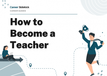 How to Become a Teacher – Career Sidekick