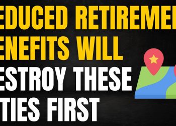 Reduced Retirement Benefits Will Destroy These Cities First