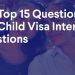 The top 15  IR-2 Child Visa Interview Questions