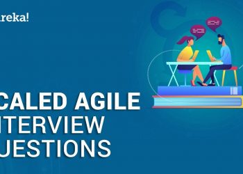 Top 50 Scaled Agile Interview Question and Answers | Scaled Agile Interview Preparation | Edureka