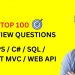 Top 100  C#/ .NET/ Web API/ SQL Interview Questions