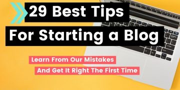 29 Best Tips When Starting a Blog + Help On Your First Post