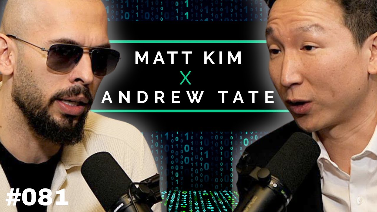 Andrew Tate 's Most HONEST Podcast | Matt Kim Podcast #081