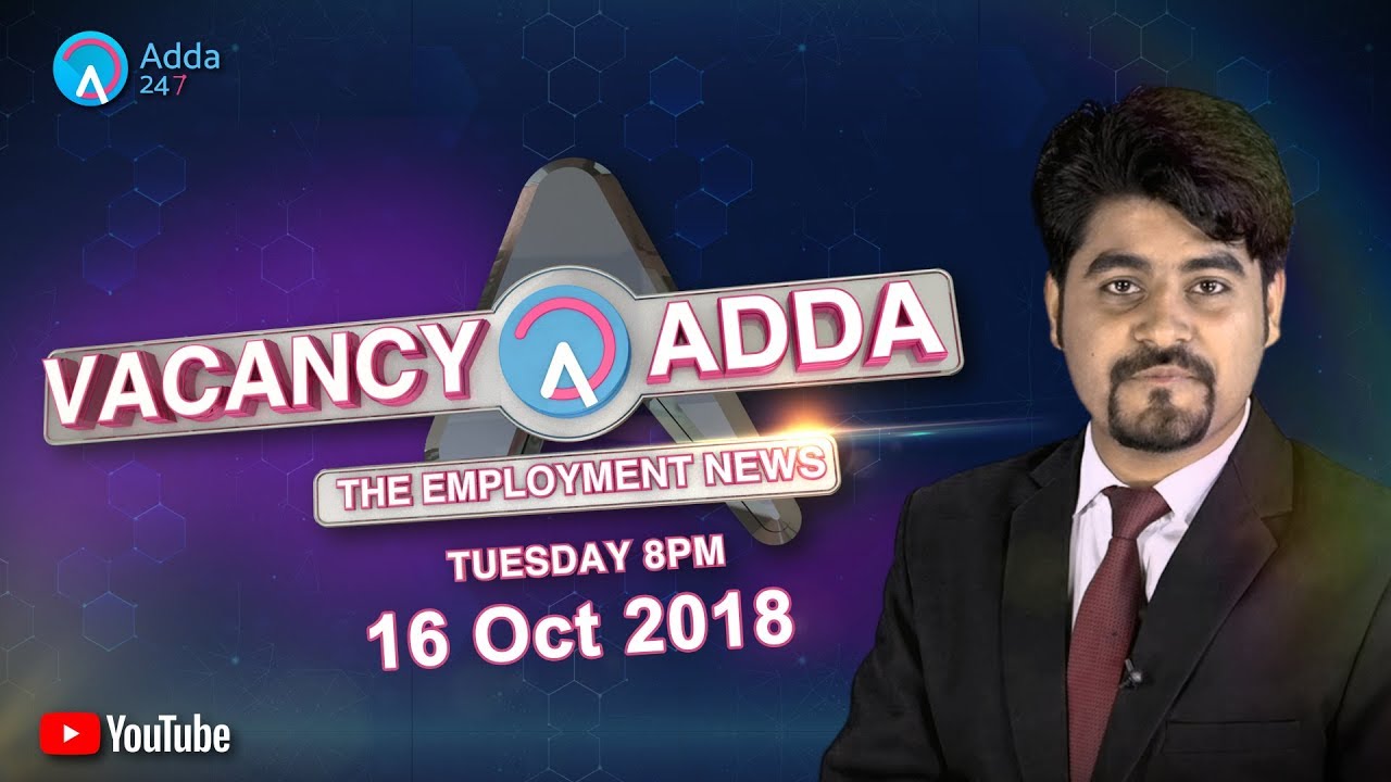 Vacancy Adda | The Employment News | Vishal sir & Expert | Episode-2 | 16–October-2018 | 8 PM