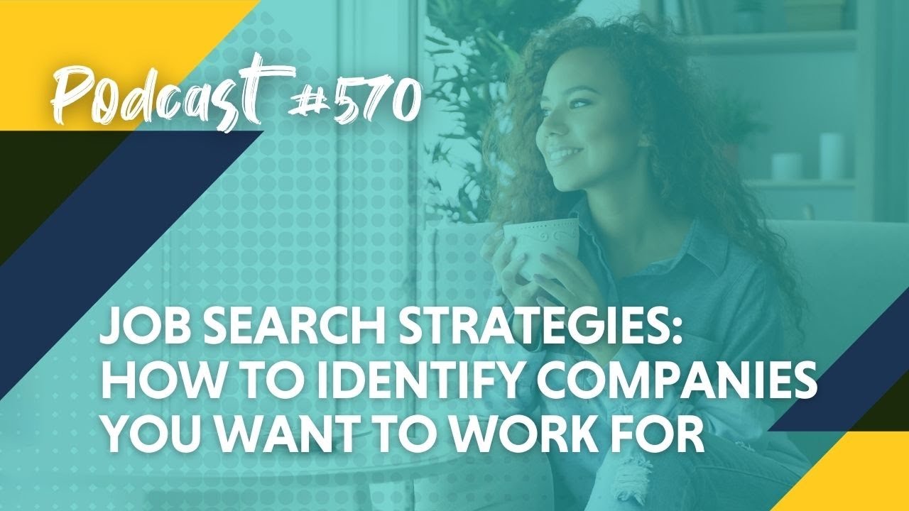Job Search Strategies: How to Identify Companies You Want to Work For