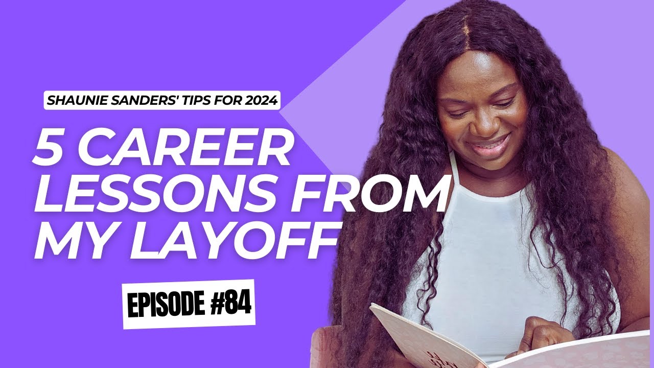 5 Lessons Learned from My Layoff: Career Advice for 2024 with Shaunie Sanders