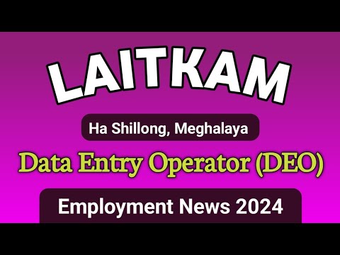 LAITKAM Ha Shillong : Data Entry Operator (DEO), etc| Meghalaya Jobs 2024 | Employment News 2024