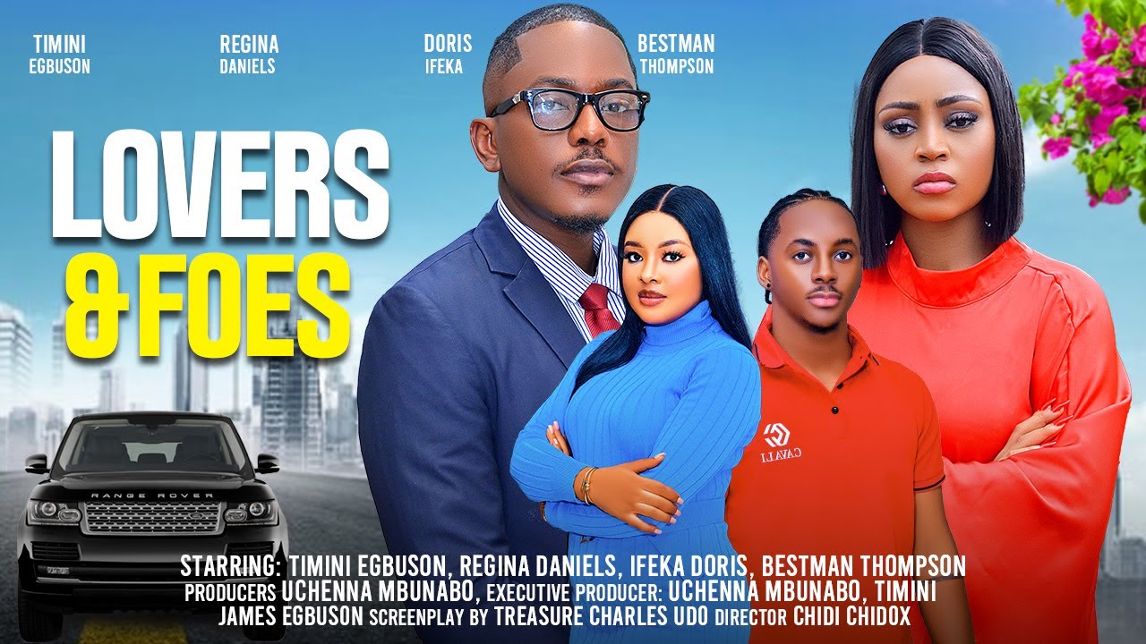 LOVERS & FOES – TIMINI EGBUSON, REGINA DANIELS, PETER KOMBA, NANA BOAMAH latest 2024 nigerian movie