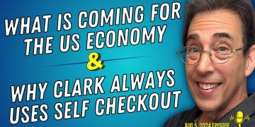 Full Show: What Clark Thinks Is Coming for the Economy and Why Clark Always Uses Self Checkout