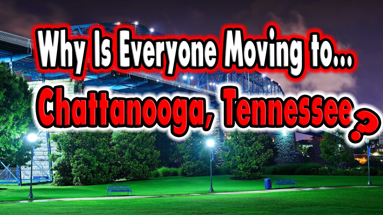10 Reasons Everyone is Moving to Chattanooga, Tennessee.