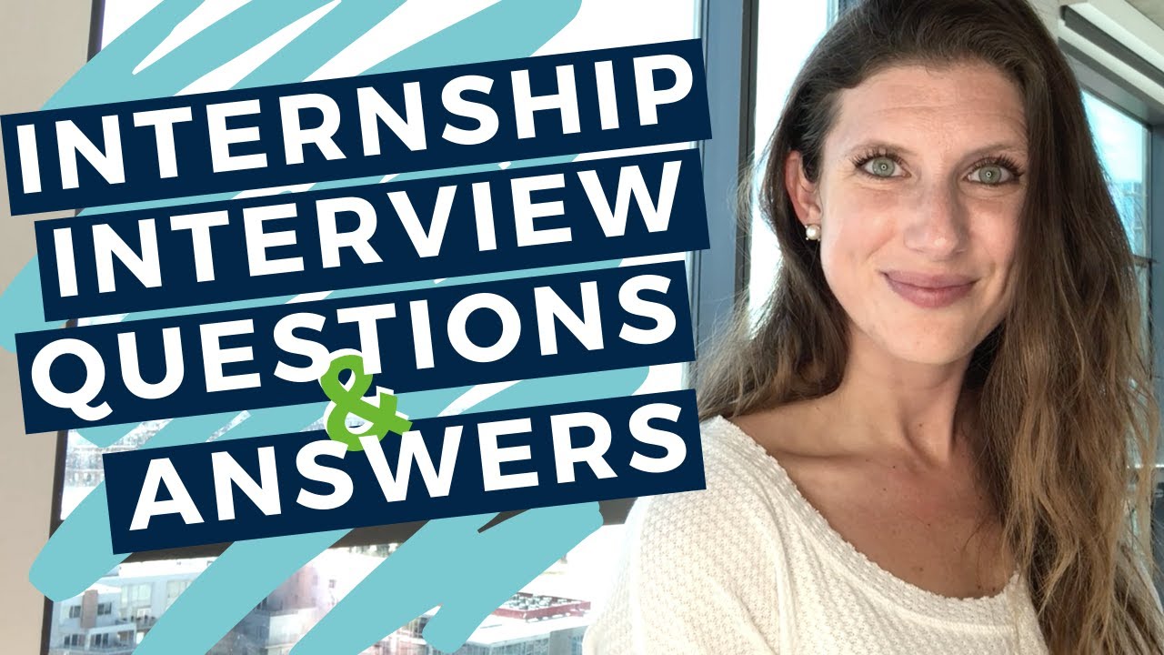 INTERNSHIP INTERVIEW QUESTIONS AND ANSWERS – 20 Examples to Help You Prepare for Your Interview