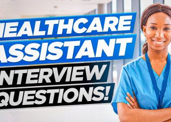 HEALTHCARE ASSISTANT (HCA) Interview Questions & Answers!