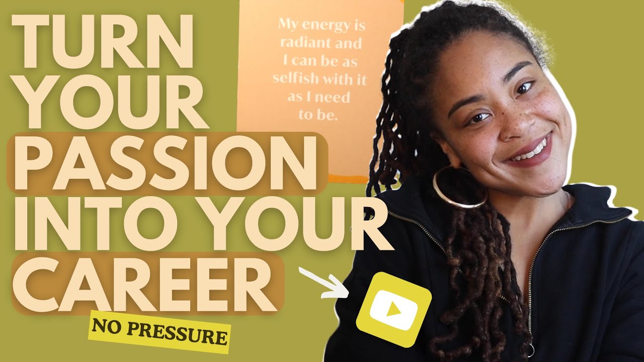 How to Turn Your Passion Into Your Career – Career Advice with No Pressure!