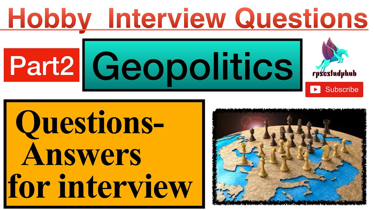 | Part-2 | Geopolitics Hobby Questions for interview | Interview Preparation Questions |