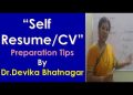 "Self Resume/ CV"  Preparation Tips By Dr.Devika Bhatnagar