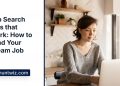 Job Search Tips that Work How to Land Your Dream Job