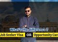 Job Seeker Visa vs Opportunity Card | Which one is better?